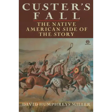 Custer's Fall: The Native American Side of the Story