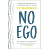 No Ego: How Leaders Can Cut the Cost of Workplace Drama, End Entitlement, and Drive Big Results
