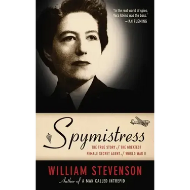 Spymistress: The True Story of the Greatest Female Secret Agent of World War II