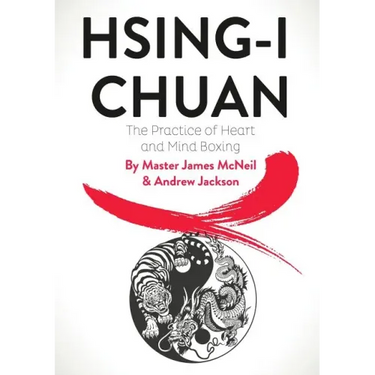 Hsing-I Chuan: The Practice of Heart and Mind Boxing