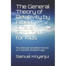 The General Theory of Relativity by Albert Einstein Simplified for Kids: The Ultimate Simplified Version of a Scientific Breakthrough