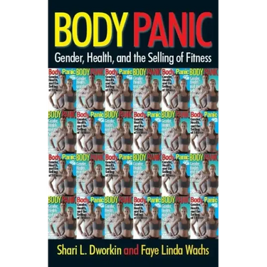 Body Panic: Gender, Health, and the Selling of Fitness