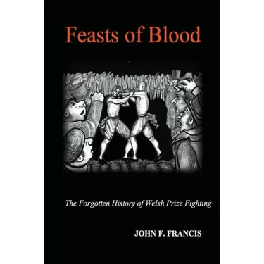 Feasts of Blood: The Forgotten History of Welsh Prize Fighting