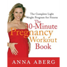 The 30-Minute Pregnancy Workout Book: The Complete Light Weight Program for Fitness