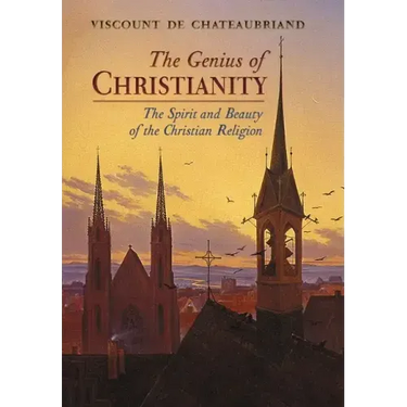 The Genius of Christianity: The Spirit and Beauty of the Christian Religion