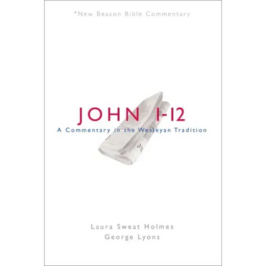 Nbbc, John 1-12: A Commentary in the Wesleyan Tradition