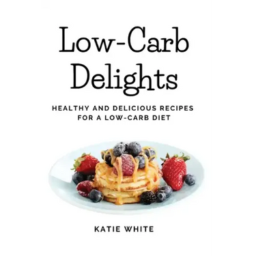 Low-Carb Delights: Healthy and Delicious Recipes for a Low-Carb Diet