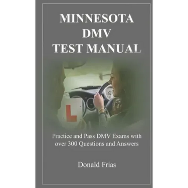 Minnesota DMV Test Manual: Practice and Pass DMV Exams with over 300 Questions and Answers