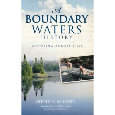 A Boundary Waters History: Canoeing Across Time