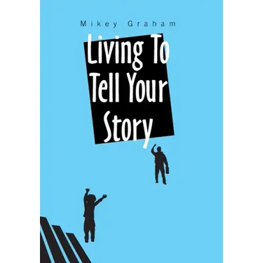Living to Tell Your Story