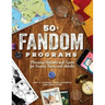 50+ Fandom Programs: Planning Festivals and Events for Tweens, Teens, and Adults