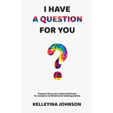 I Have a Question for You: Treasure hunt your mind and house for answers to these brain teasing poems.