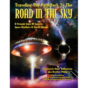 Traveling The Path Back To The Road In The Sky: A Strange Saga Of Saucers, Space Brothers & Secret Agents