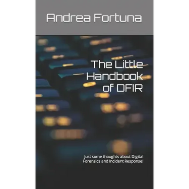 The Little Handbook of DFIR: Just some thoughts about Digital Forensics and Incident Response!