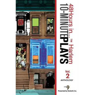 10-Minute Plays Anthology Presented by Harlem9, Inc.: 48Hours in... (TM) Harlem Volume 2