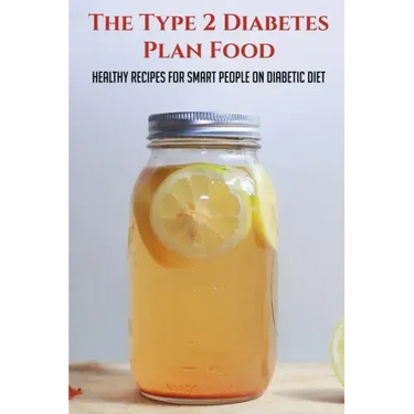 The Type 2 Diabetes Plan Food: Healthy Recipes For Smart People On Diabetic Diet: Diabetes Meal Ideas
