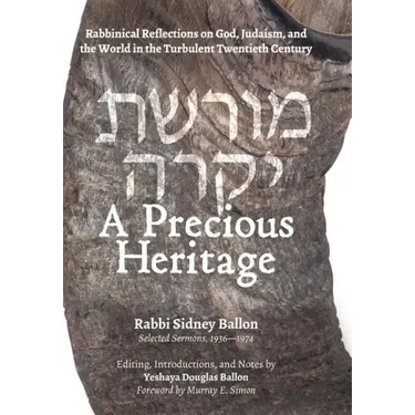 A Precious Heritage: Rabbinical Reflections on God, Judaism, and the World in the Turbulent Twentieth Century