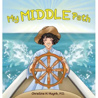 My Middle Path: The Noble Eightfold Path Teaches Kids To Think, Speak, And Act Skillfully - A Guide For Children To Practice in Buddhism!