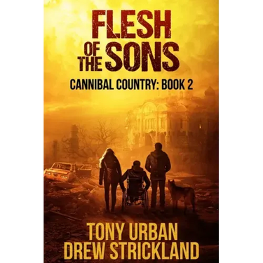 Flesh of the Sons: A Post Apocalyptic Thriller