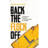 Back the Flock Off: A Guide for Learners. A Survival Guide for Parents.