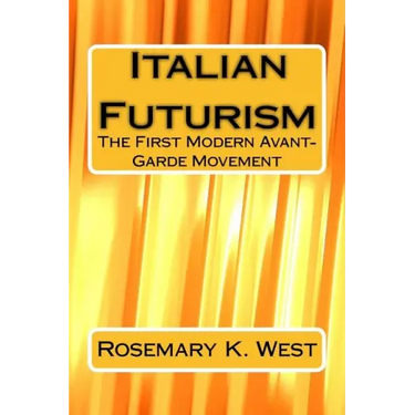 Italian Futurism: The First Modern Avant-Garde Movement