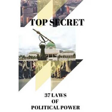Top Secret: 37 Laws of Political Power