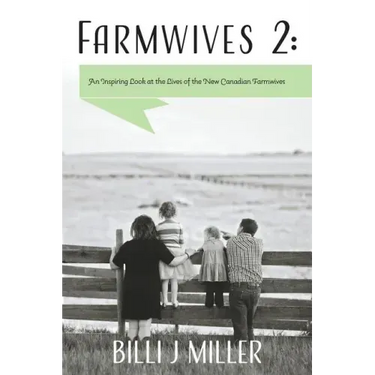 Farmwives 2: An Inspiring Look at the Lives of the New Canadian Farmwives