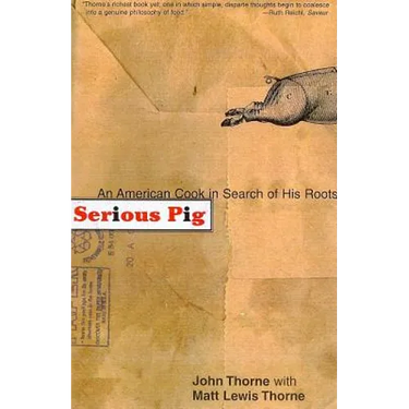 Serious Pig: An American Cook in Search of His Roots