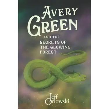 Avery Green and the Secrets of the Glowing Forest