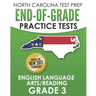 NORTH CAROLINA TEST PREP End-of-Grade Practice Tests English Language Arts/Reading Grade 3: Preparation for the End-of-Grade ELA/Reading Tests
