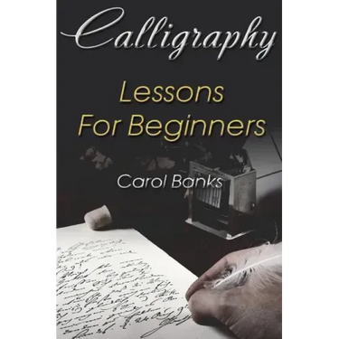 Calligraphy: Lessons For Beginners