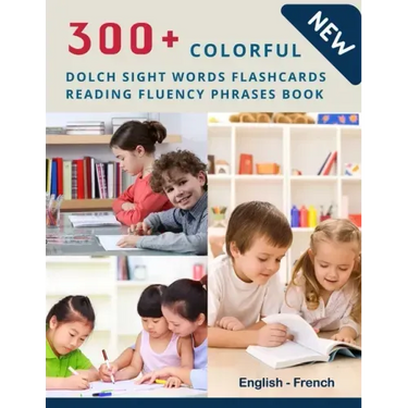 300+ Colorful Dolch Sight Words Flashcards Reading Fluency Phrases Book English-French: Complete list vocabulary children need to know and read first