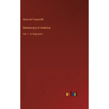Democracy in America: Vol. 1 - in large print