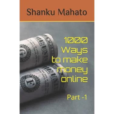 1000 Ways to make money online: Part -1