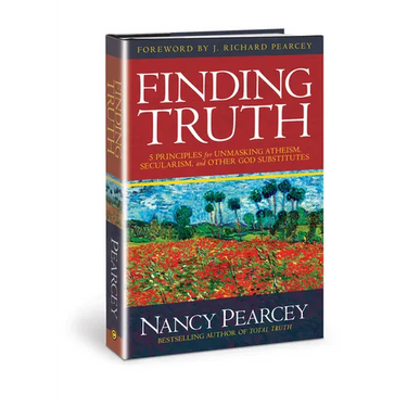 Finding Truth: 5 Principles for Unmasking Atheism, Secularism, and Other God Substitutes