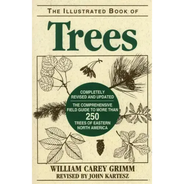 Illustrated Book of Trees: The Comprehensive Field Guide to More than 250 Trees of Eastern North America, Revised Edition