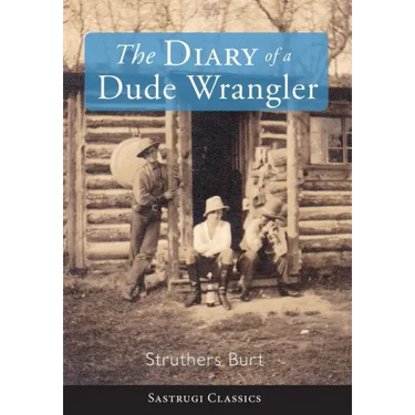 The Diary of a Dude Wrangler