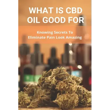 What Is CBD Oil Good For: Knowing Secrets To Eliminate Pain Look Amazing: Cbdmd Oil Cannabis For Pain
