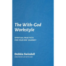 The With-God Workstyle: Spiritual Practices for Your EOS Journey