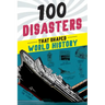 100 Disasters That Shaped World History
