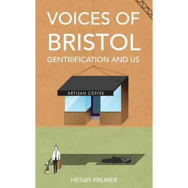 Voices of Bristol: : Gentrification and Us