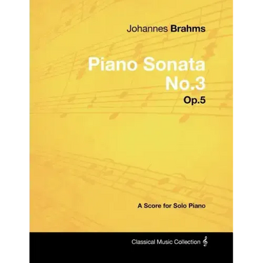 Johannes Brahms - Piano Sonata No.3 - Op.5 - A Score for Solo Piano