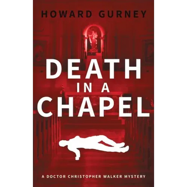 Death in a Chapel: A Dr Christopher Walker Mystery Book 2