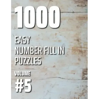 1000 Easy Number Fill In Puzzles Volume #5