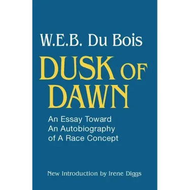 Dusk of Dawn!: An Essay Toward an Autobiography of Race Concept