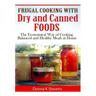 Frugal Cooking with Dry and Canned Foods: The Economical Way of Cooking Balanced and Healthy Meals at Home