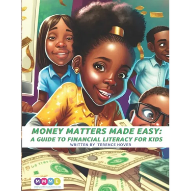 Money Matters Made Easy: A Guide to Financial Literacy for Kids