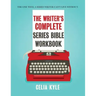 The Writer's Complete Series Bible Workbook: The one tool a series writer can't live without.