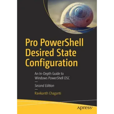 Pro Powershell Desired State Configuration: An In-Depth Guide to Windows Powershell Dsc