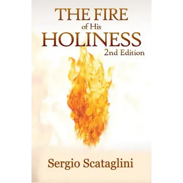 The Fire of His Holiness: Prepare Yourself to Enter God's Presence